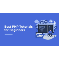 Best PHP Tutorials for Beginners to Advanced Best PHP Tutorials for Beginners to Advanced