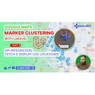Laravel Google Maps Marker Clustering – Part 2: API Integration, Fetch & Display Live Locations | SoftwareBhai
